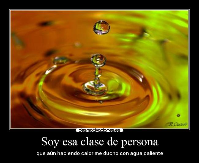 Soy esa clase de persona -