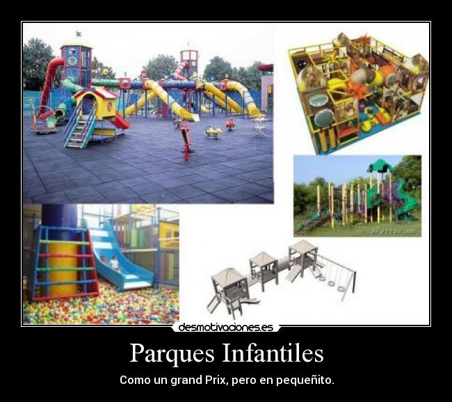 Parques Infantiles - Como un grand Prix, pero en pequeñito.
