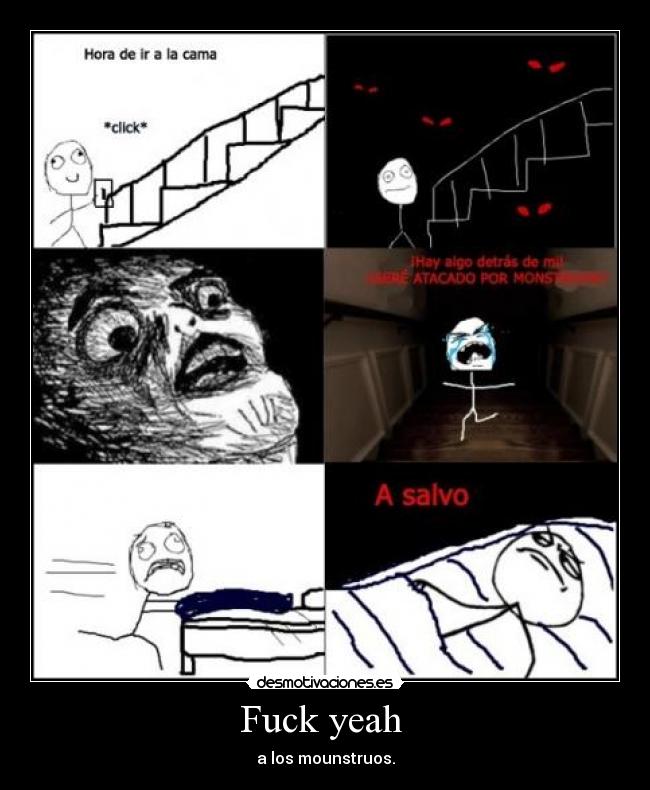 Fuck yeah  - a los mounstruos.