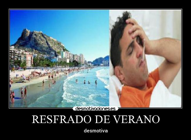 RESFRADO DE VERANO - desmotiva