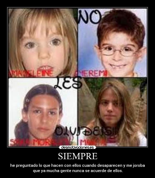 SIEMPRE - he preguntado lo que hacen con ellos cuando desaparecen y me joroba
que ya mucha gente nunca se acuerde de ellos.