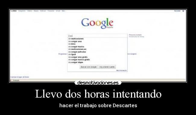 Llevo dos horas intentando - hacer el trabajo sobre Descartes