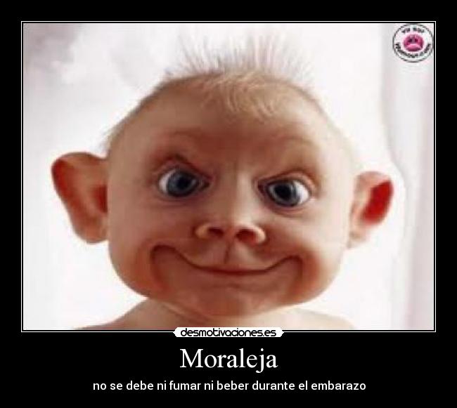 Moraleja - no se debe ni fumar ni beber durante el embarazo