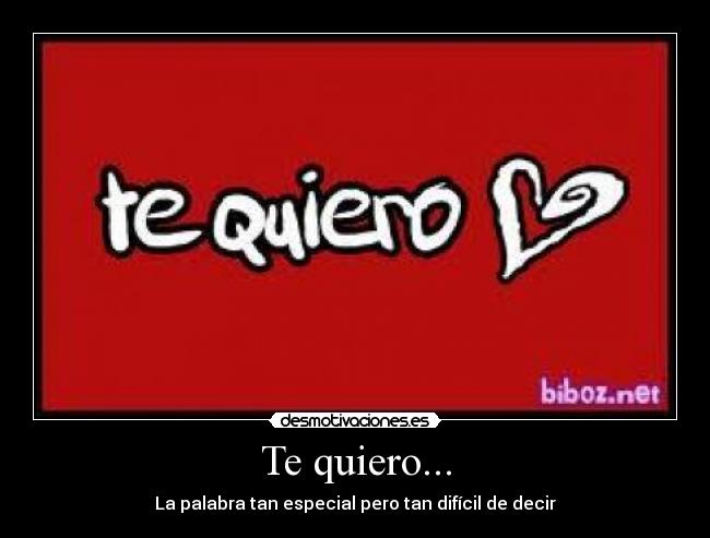 Te quiero... - La palabra tan especial pero tan difícil de decir