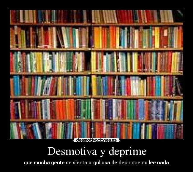 Desmotiva y deprime -