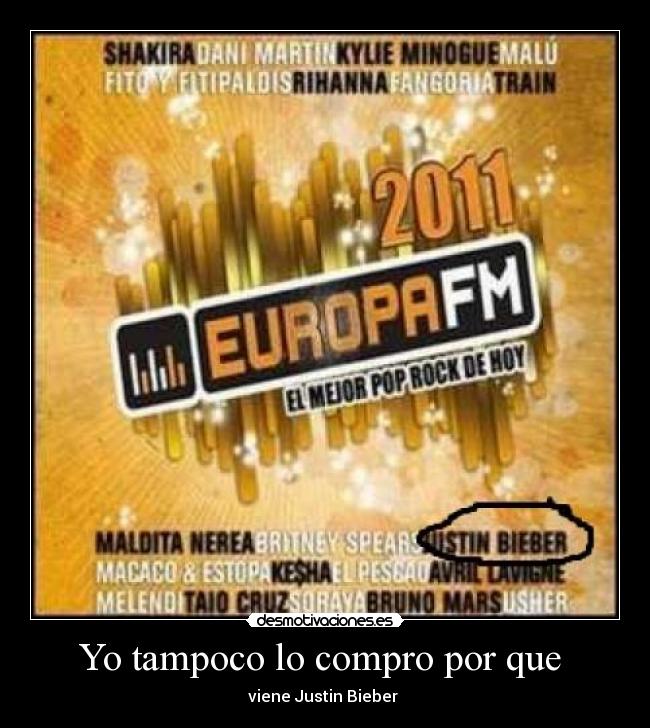 Yo tampoco lo compro por que - viene Justin Bieber