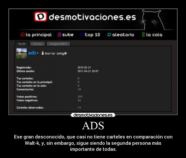 ADS - Ese gran desconocido, que casi no tiene carteles en comparación con
Walt-k, y, sin embargo, sigue siendo la segunda persona más
importante de todas.