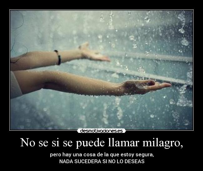 No se si se puede llamar milagro, -