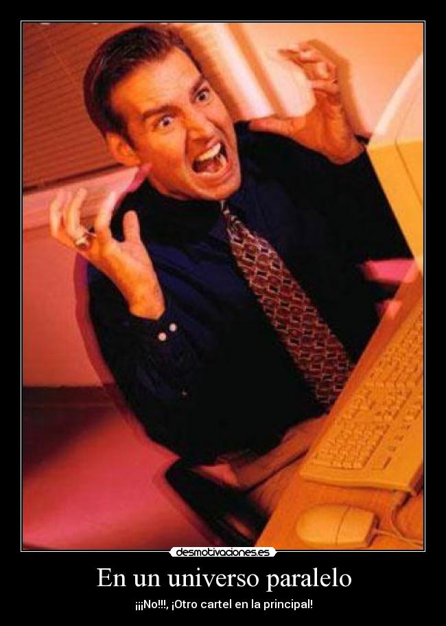 En un universo paralelo - ¡¡¡No!!!, ¡Otro cartel en la principal!