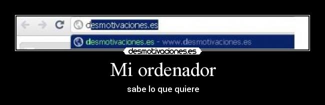 Mi ordenador - sabe lo que quiere