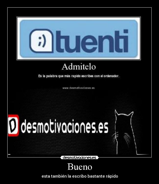 Bueno - esta también la escribo bastante rápido