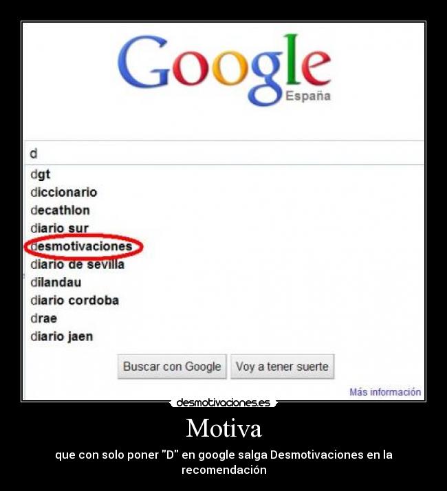 Motiva - que con solo poner D en google salga Desmotivaciones en la recomendación