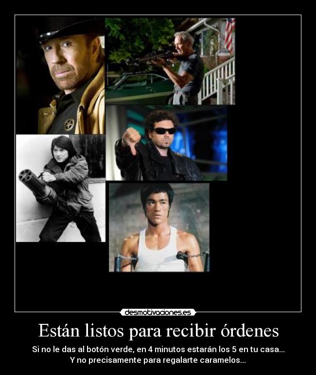 Están listos para recibir órdenes - Si no le das al botón verde, en 4 minutos estarán los 5 en tu casa...
Y no precisamente para regalarte caramelos...