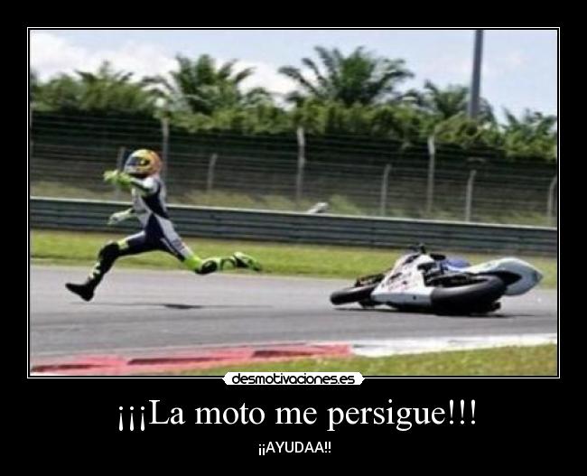 ¡¡¡La moto me persigue!!! - 