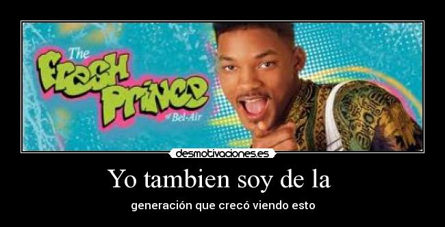 Yo tambien soy de la -