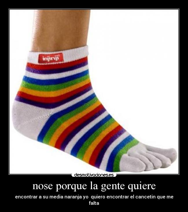 nose porque la gente quiere - encontrar a su media naranja yo  quiero encontrar el cancetin que me falta