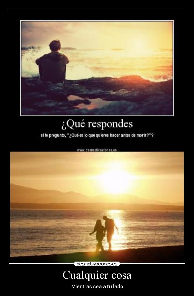 Cualquier cosa - Mientras sea a tu lado