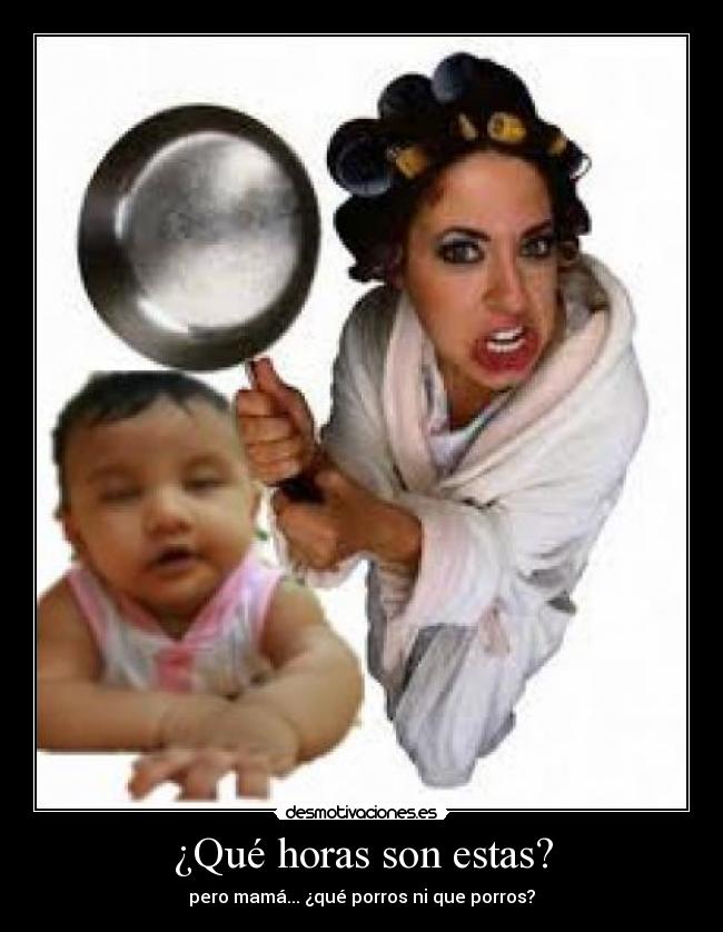 ¿Qué horas son estas? - 