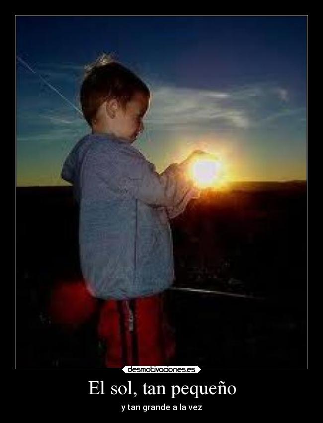 El sol, tan pequeño - 