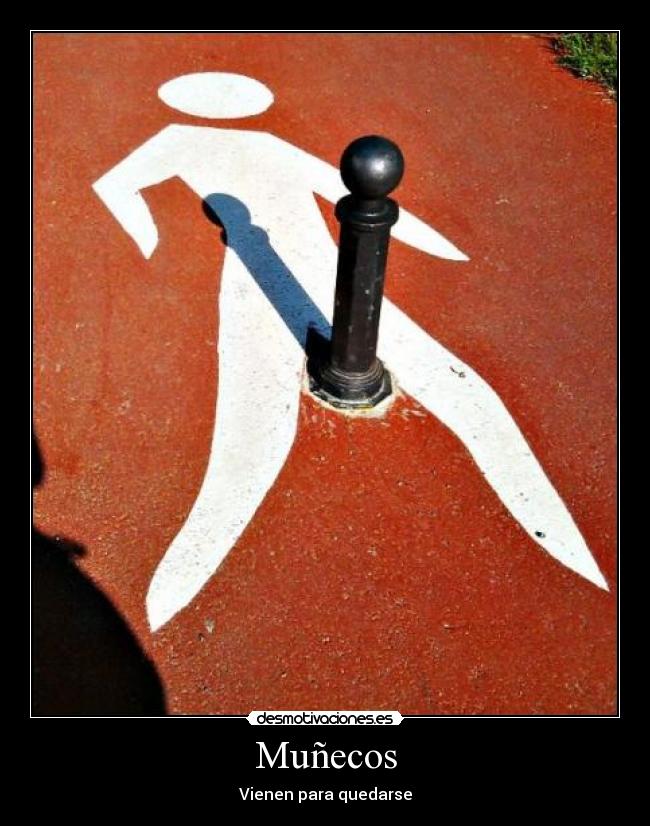 Muñecos - Vienen para quedarse