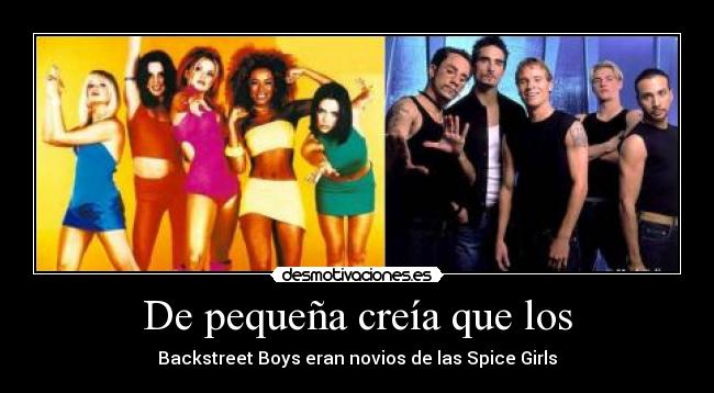 De pequeña creía que los - Backstreet Boys eran novios de las Spice Girls