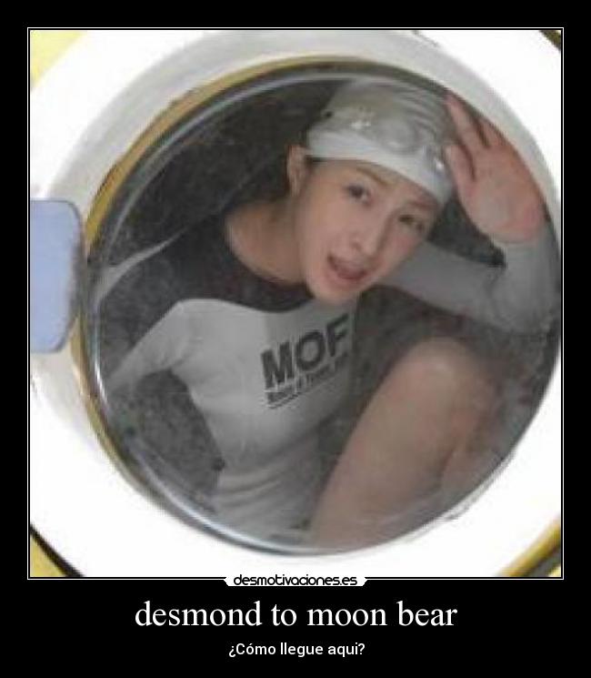 desmond to moon bear - ¿Cómo llegue aqui?