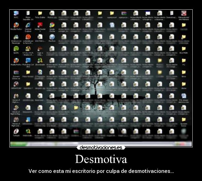 Desmotiva - Ver como esta mi escritorio por culpa de desmotivaciones...