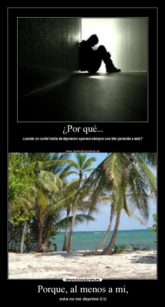 Porque, al menos a mi, -