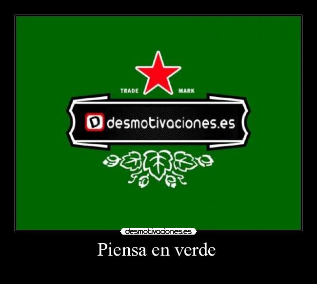 carteles desmotivaciones desmotivacioneses piensa verde desmotivaciones