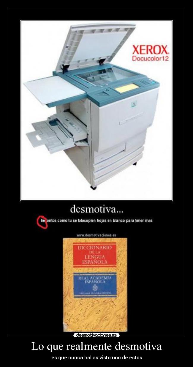 Lo que realmente desmotiva - es que nunca hallas visto uno de estos