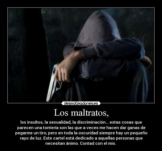Los maltratos, -