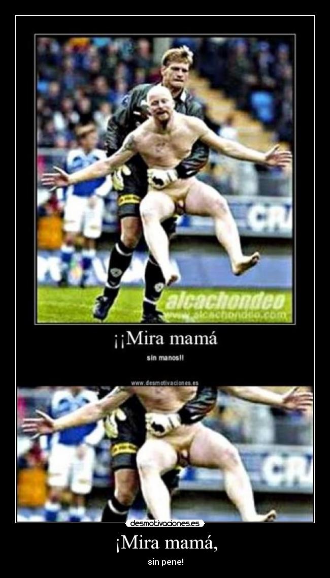 ¡Mira mamá, - sin pene!