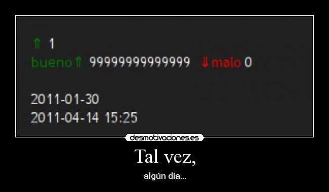 Tal vez, - algún día...