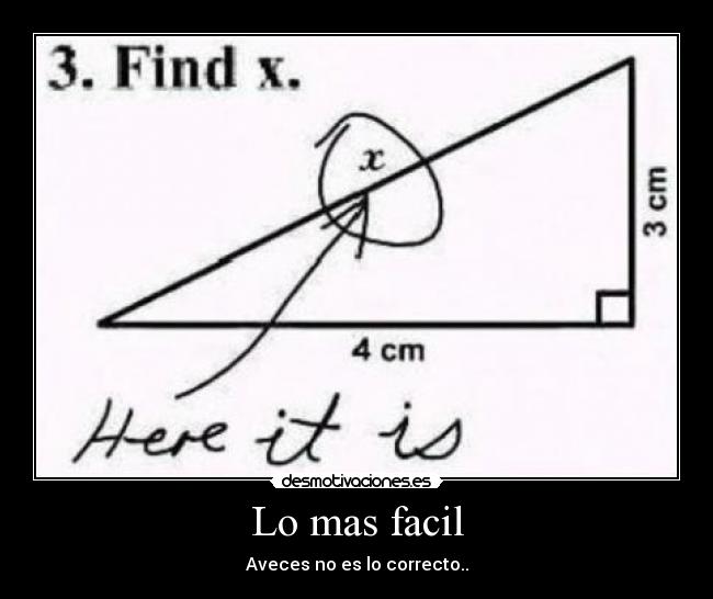 Lo mas facil - Aveces no es lo correcto..