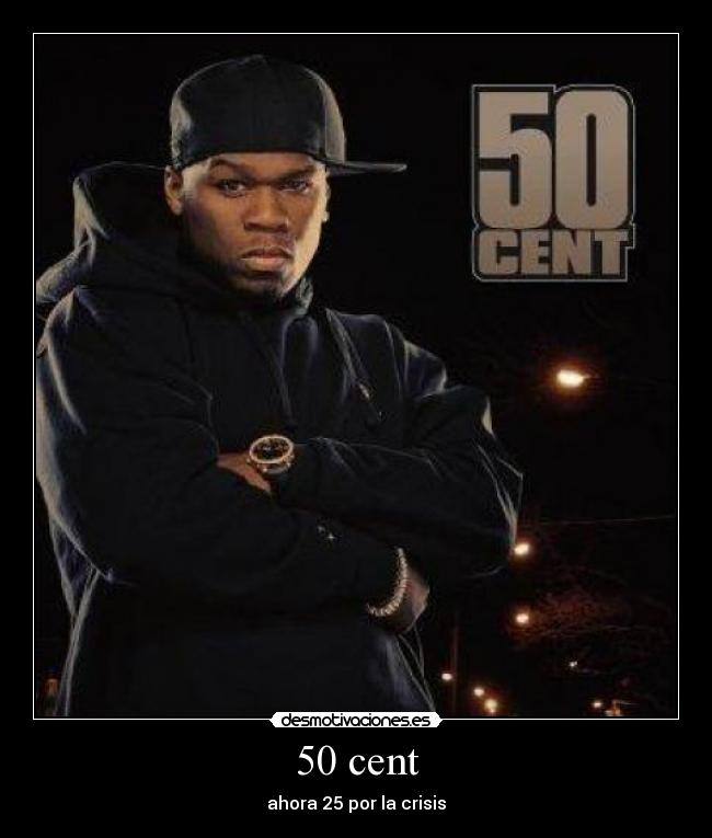 50 cent - ahora 25 por la crisis