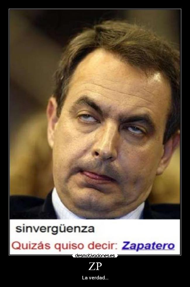 carteles verdad zapatero sinverguenza desmotivaciones