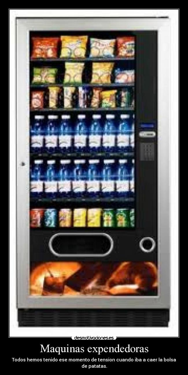 Maquinas expendedoras - Todos hemos tenido ese momento de tension cuando iba a caer la bolsa de patatas.