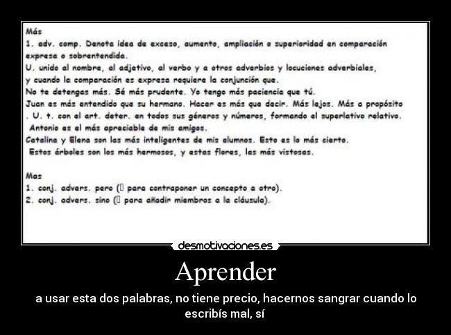 Aprender - a usar esta dos palabras, no tiene precio, hacernos sangrar cuando lo
escribís mal, sí 