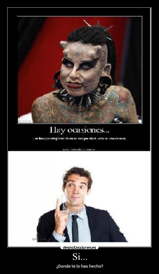 Si... - ¿Donde te lo has hecho?