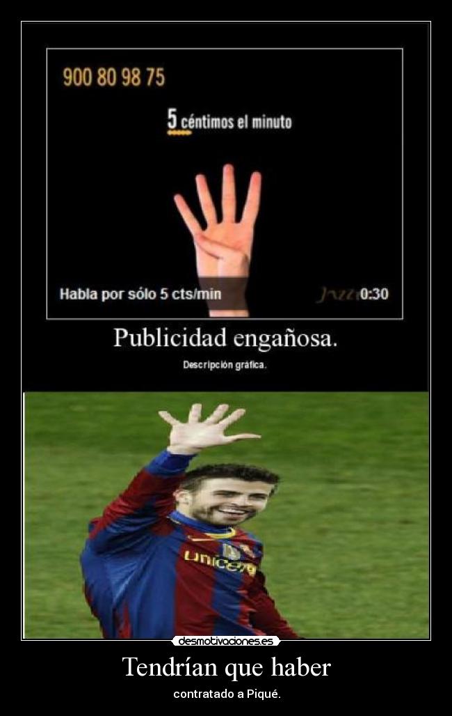 Tendrían que haber - contratado a Piqué.