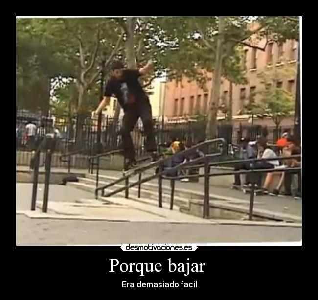 Porque bajar  - Era demasiado facil
