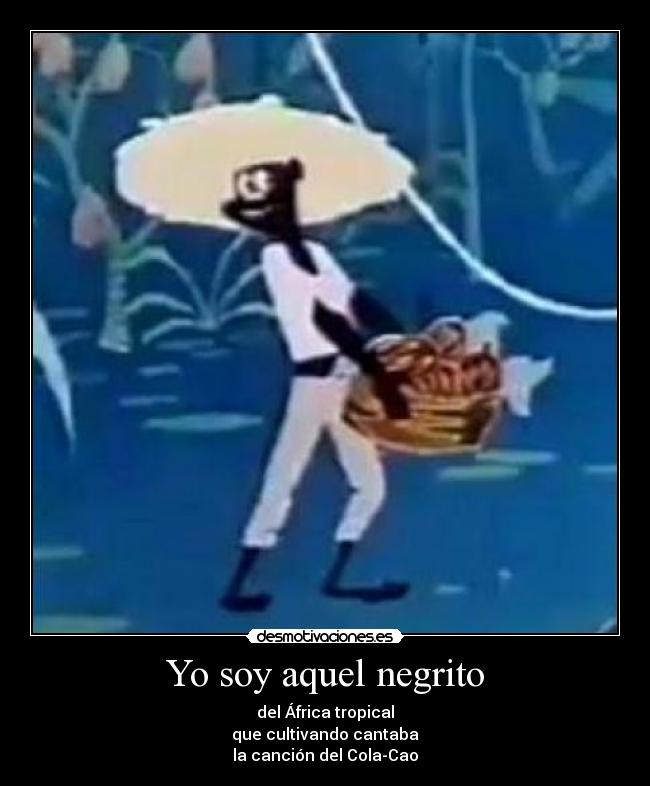 Yo soy aquel negrito - 