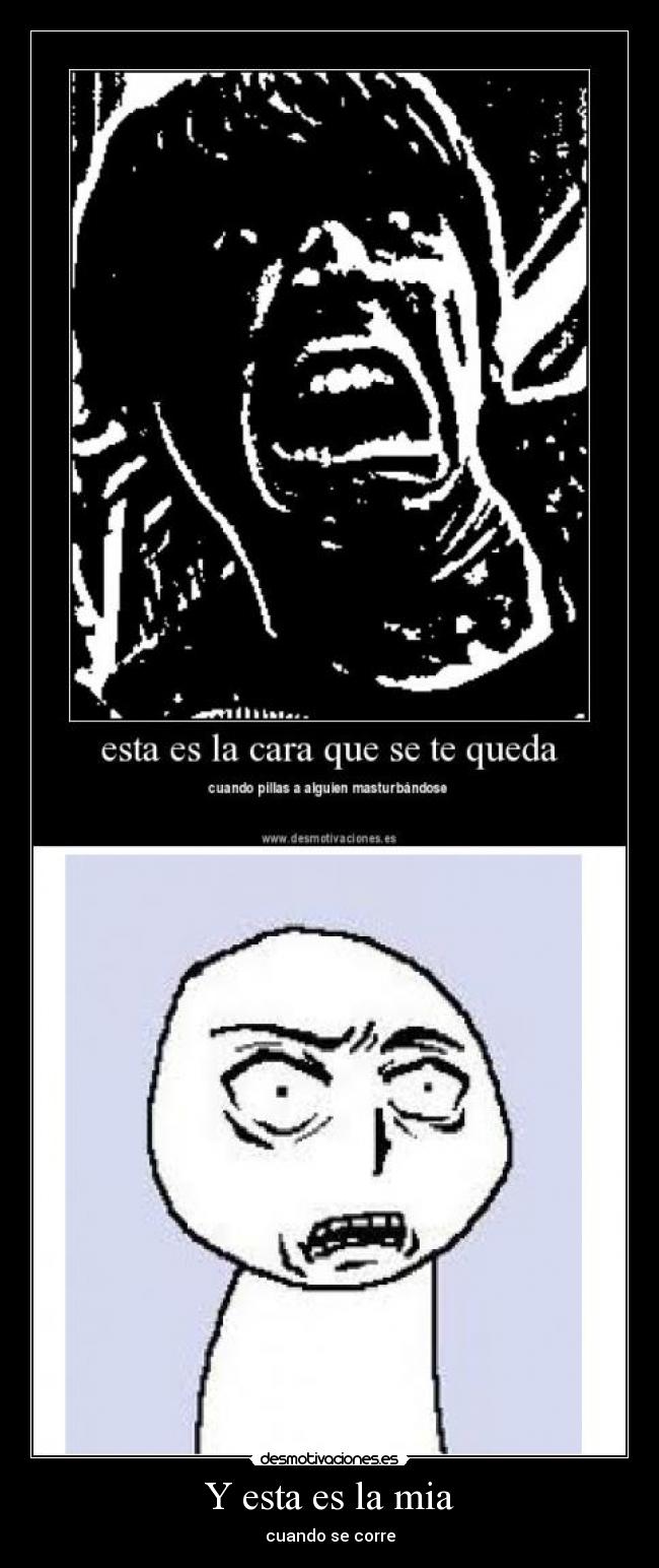 Y esta es la mia - cuando se corre