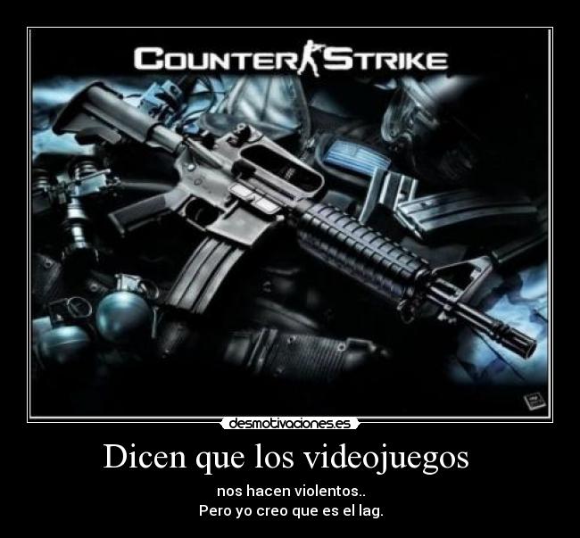 Dicen que los videojuegos -