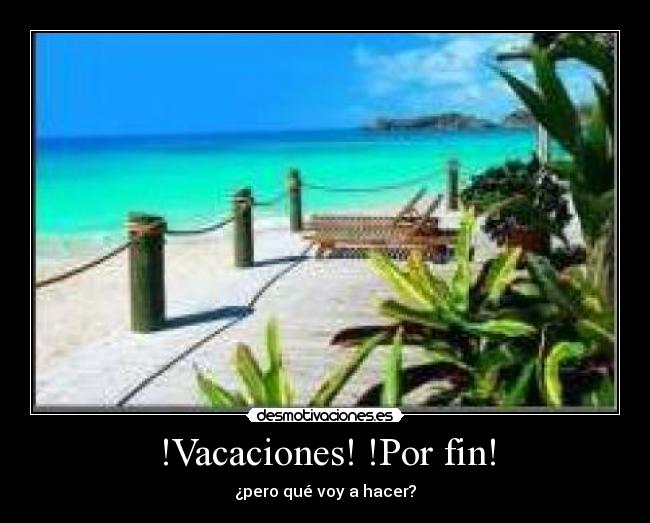 !Vacaciones! !Por fin! - 