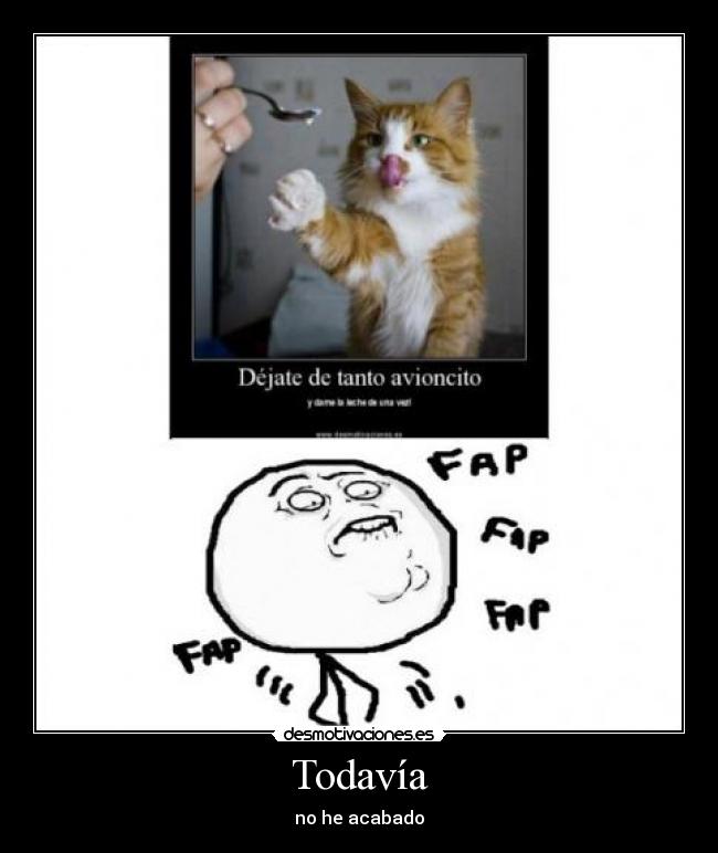 Todavía - no he acabado