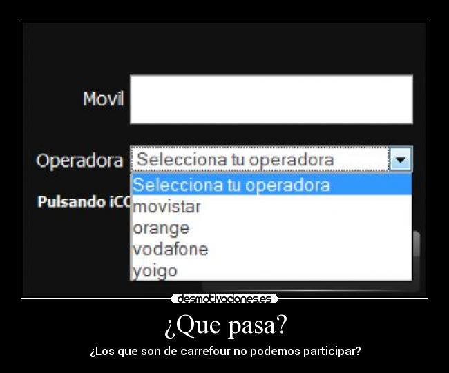 ¿Que pasa? - ¿Los que son de carrefour no podemos participar?