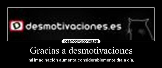 Gracias a desmotivaciones -