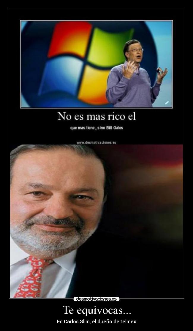 Te equivocas... - Es Carlos Slim, el dueño de telmex