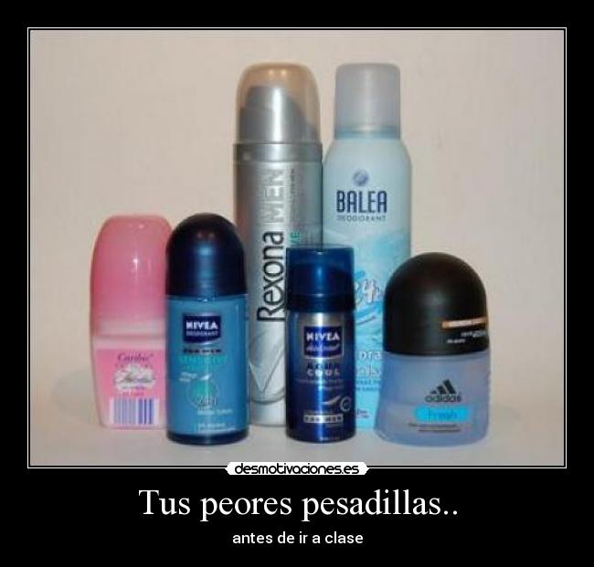 Tus peores pesadillas.. -